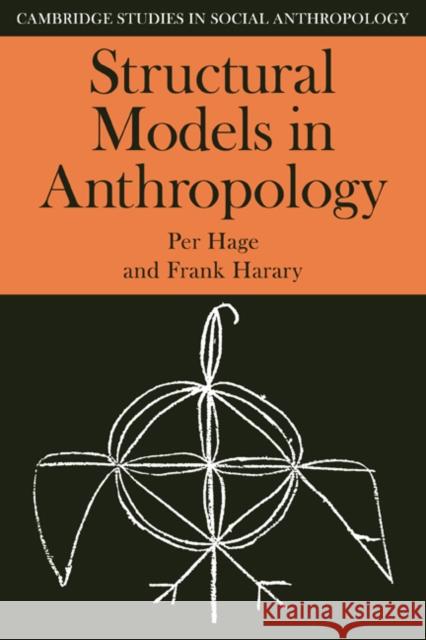 Structural Models in Anthropology Per Hage Frank Harary Meyer Fortes 9780521273114