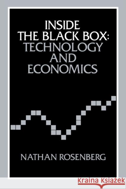 Inside the Black Box: Technology and Economics Rosenberg, Nathan 9780521273671 Cambridge University Press