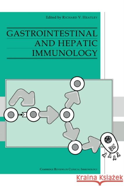 Gastrointestinal and Hepatic Immunology Richard V. Heatley 9780521273688