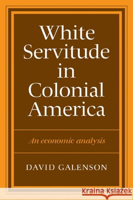 White Servitude in Colonial America Galenson, David W. 9780521273794