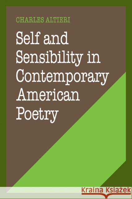 Self and Sensibility in Contemporary American Poetry Charles Altieri Albert Gelpi Ross Posnock 9780521274135