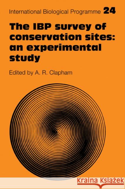 The IBP Survey of Conservation Sites: An Experimental Study A. R. Clapham 9780521274296 Cambridge University Press