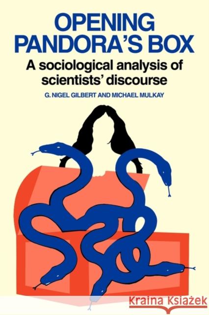 Opening Pandora's Box: A Sociological Analysis of Scientists' Discourse Gilbert, Nigel 9780521274302