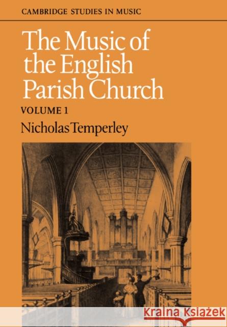 The Music of the English Parish Church: Volume 1 Nicholas Temperley 9780521274579 Cambridge University Press