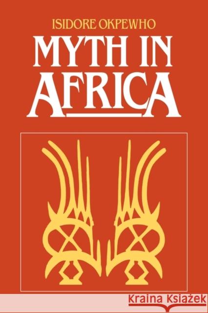 Myth in Africa Isidore Okpewho 9780521274760 Cambridge University Press