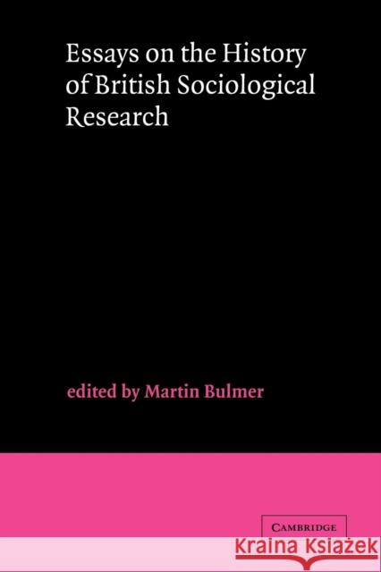 Essays on the History of British Sociological Research Martin Bulmer Martin Bulmer 9780521274845 Cambridge University Press