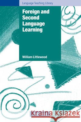 Foreign and Second Language Learning: Language Acquisition Research and Its Implications for the Classroom Littlewood, William 9780521274869 Cambridge University Press
