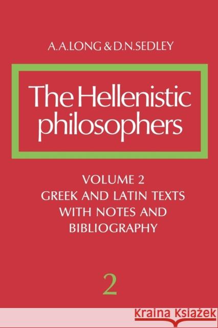 The Hellenistic Philosophers: Volume 2, Greek and Latin Texts with Notes and Bibliography A. A. Long David N. Sedley D. N. Sedlry 9780521275576 Cambridge University Press