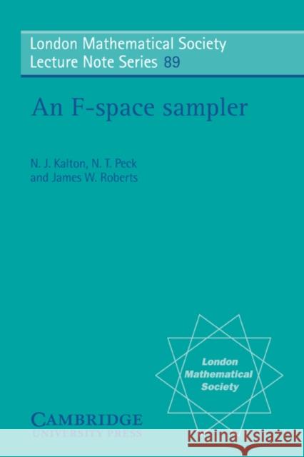 An F-Space Sampler Kalton, N. J. 9780521275859 Cambridge University Press