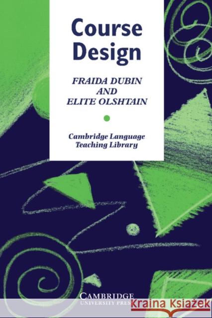 Course Design: Developing Programs and Materials for Language Learning Dubin, Fraida 9780521276429 Cambridge University Press
