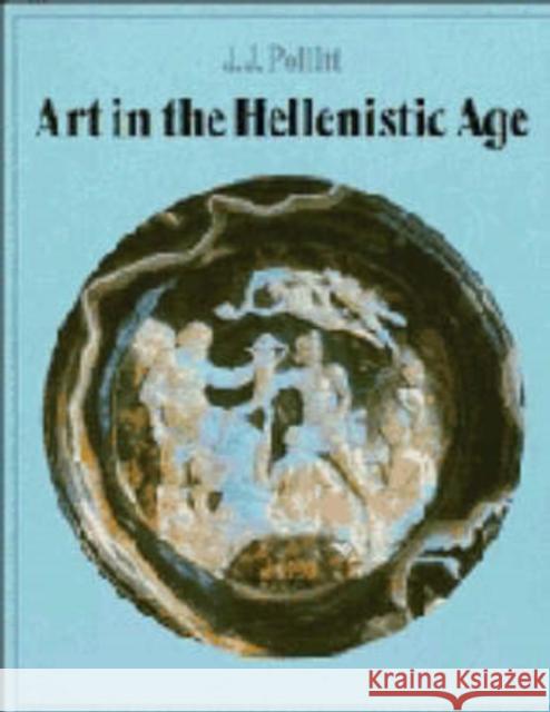 Art in the Hellenistic Age JJ Pollitt 9780521276726