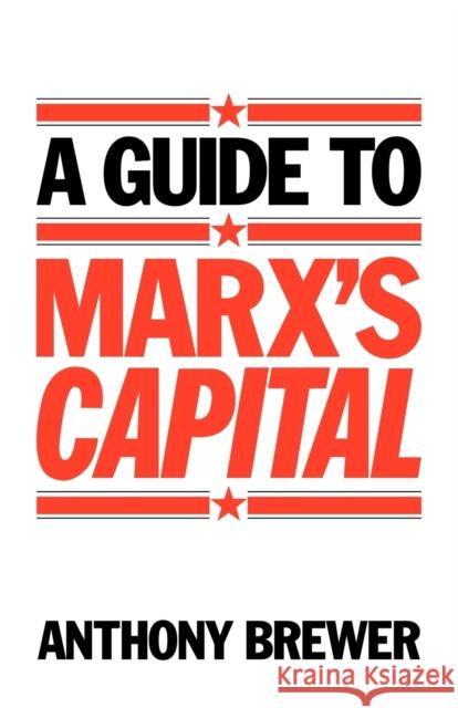 A Guide to Marx's 'Capital' Anthony Brewer 9780521276764 Cambridge University Press