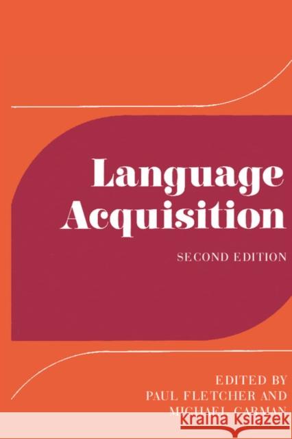 Language Acquisition: Studies in First Language Development Fletcher, Paul 9780521277808 Cambridge University Press