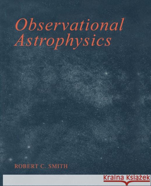 Observational Astrophysics Robert Connon Smith 9780521278348 Cambridge University Press