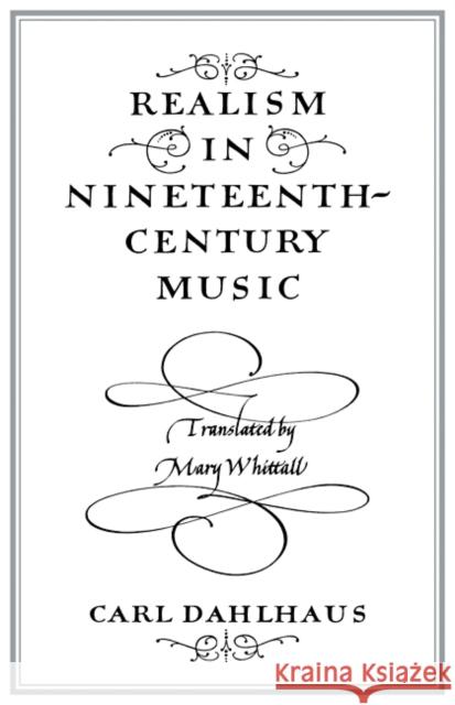 Realism in Nineteenth-Century Music Carl Dahlhaus Mary Whittall 9780521278416 Cambridge University Press