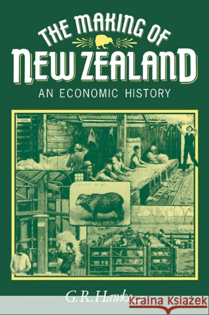 The Making of New Zealand: An Economic History Hawke, G. R. 9780521278690 CAMBRIDGE UNIVERSITY PRESS