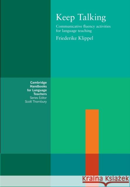 Keep Talking: Communicative Fluency Activities for Language Teaching Klippel, Friederike 9780521278713