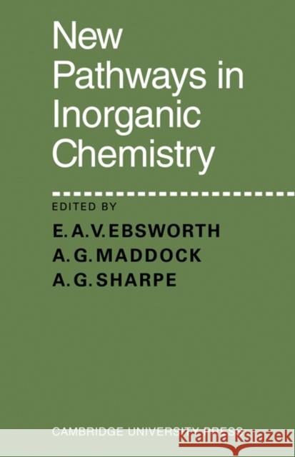 New Pathways in Inorganic Chemistry E. A. V. Ebsworth A. G. Maddock A. G. Sharpe 9780521279130 Cambridge University Press