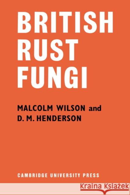 British Rust Fungi Malcolm Wilson D. M. Henderson 9780521279260