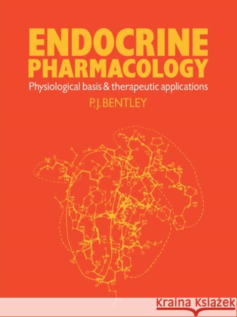 Endocrine Pharmacology: Physiological Basis and Therapeutic Applications Bentley, P. J. 9780521279352 Cambridge University Press