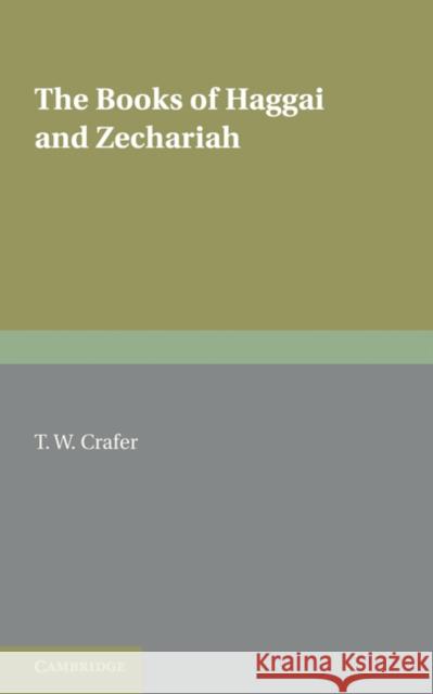The Books of Haggai and Zechariah T. W. Crafer 9780521279437 Cambridge University Press