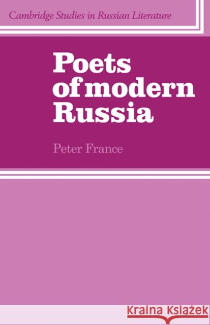 Poets of Modern Russia Peter France France 9780521280006 Cambridge University Press