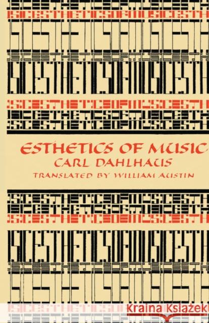 Esthetics of Music Carl Dahlhaus William W. Austin William W. Austin 9780521280075 Cambridge University Press