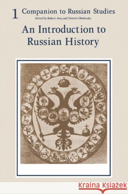 Companion to Russian Studies: Volume 1: An Introduction to Russian History Auty, Robert 9780521280389