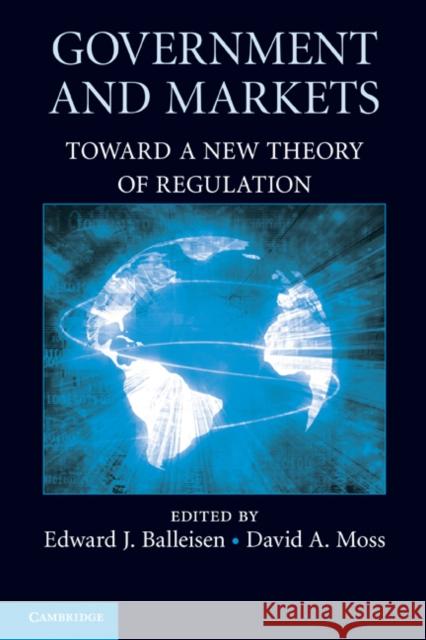 Government and Markets: Toward a New Theory of Regulation Balleisen, Edward J. 9780521280532 0