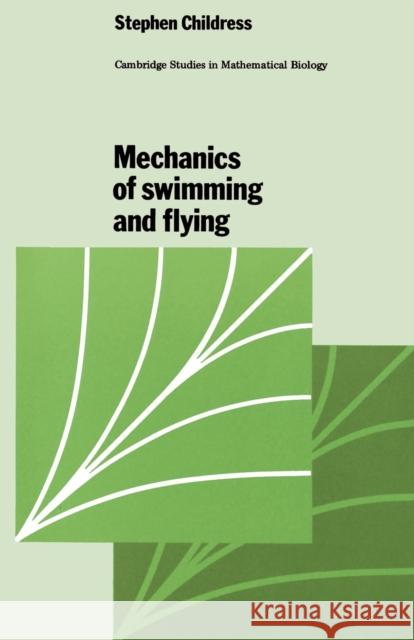 Mechanics of Swimming and Flying Stephen Childress Stephen Childress 9780521280716 Cambridge University Press