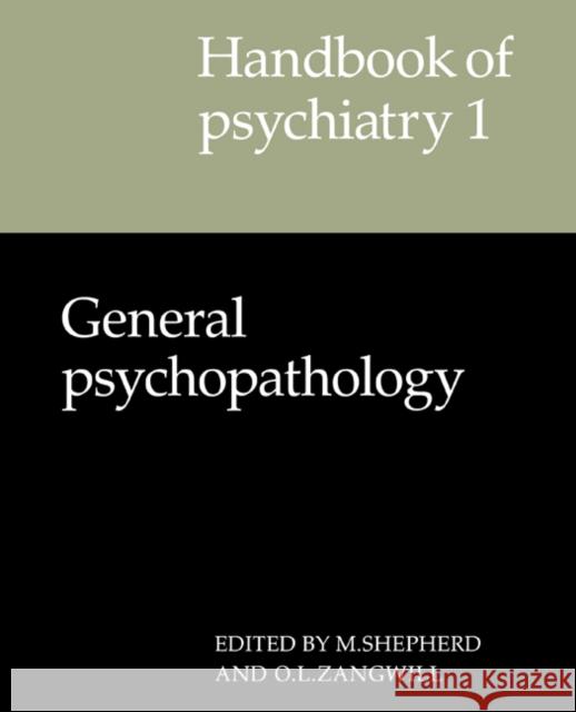 Handbook of Psychiatry: Volume 1, General Psychopathology Oliver L. Zangwill Michael Shepherd M. Shepherd 9780521281379 Cambridge University Press