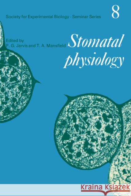 Stomatal Physiology T. a. Mansfield P. G. Jarvis Paul Gordon Jarvis 9780521281515