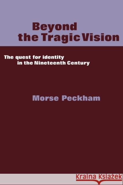Beyond the Tragic Vision: The Quest for Identity in the Nineteenth Century Peckham, Morse 9780521281539