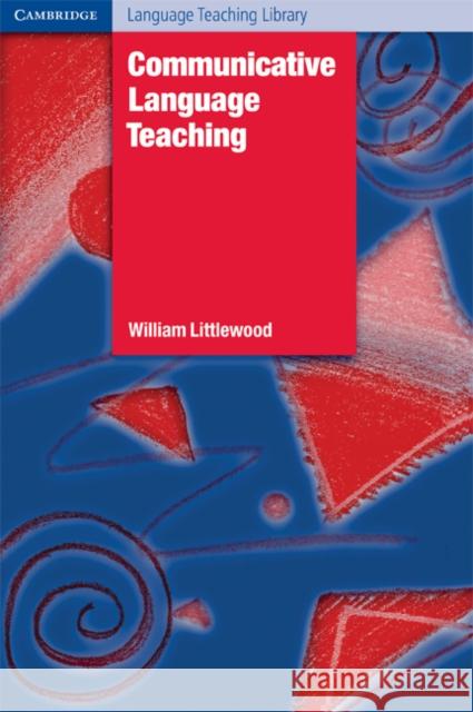 Communicative Language Teaching Littlewood, William 9780521281546 Cambridge University Press