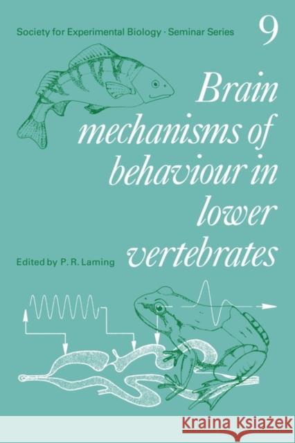 Brain Mechanisms of Behaviour in Lower Vertebrates Peter R. Laming P. R. Laming 9780521281683 Cambridge University Press