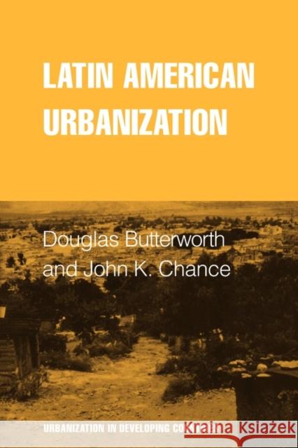 Latin American Urbanization Douglas Butterworth Butterworth                              John K. Chance 9780521281751