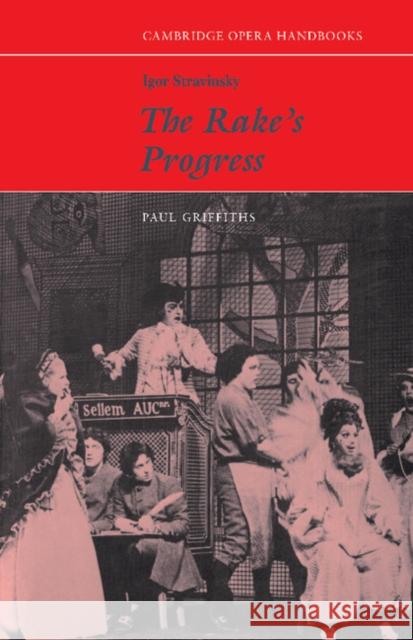Igor Stravinsky, the Rake's Progress Griffiths, Paul 9780521281997 Cambridge University Press