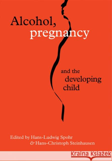 Alcohol, Pregnancy and the Developing Child Hans-Ludwig Spohr Hans-Christoph Steinhausen 9780521282345 Cambridge University Press