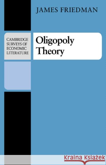 Oligopoly Theory James W. Friedman 9780521282444 Cambridge University Press