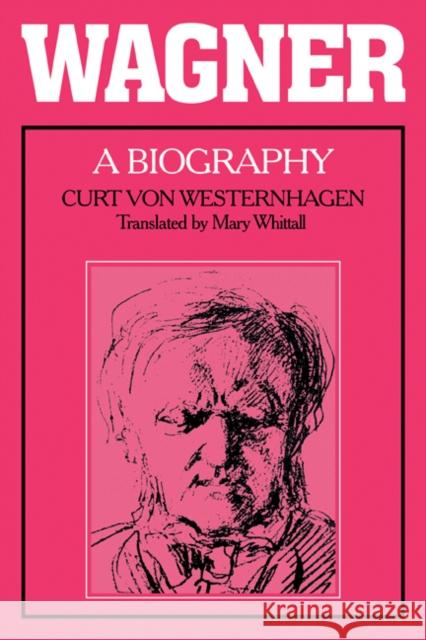 Wagner: A Biography Curt Vo Curt V. Westernhagen Mary Whittall 9780521282543