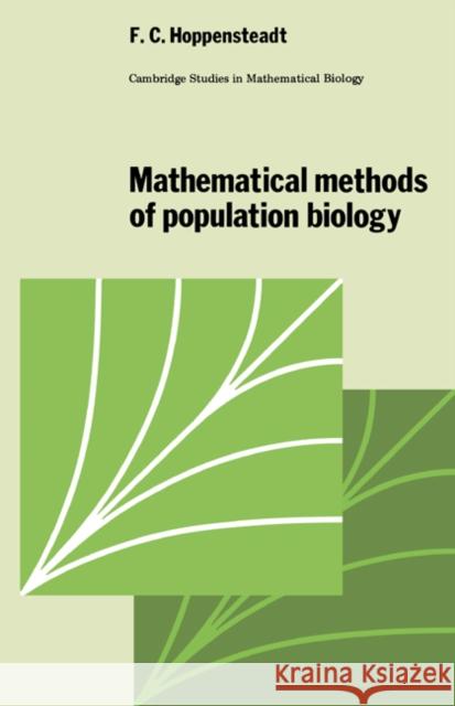 Mathematical Methods of Population Biology F. C. Hoppensteadt Frank C. Hoppensteadt C. Cannings 9780521282567 Cambridge University Press