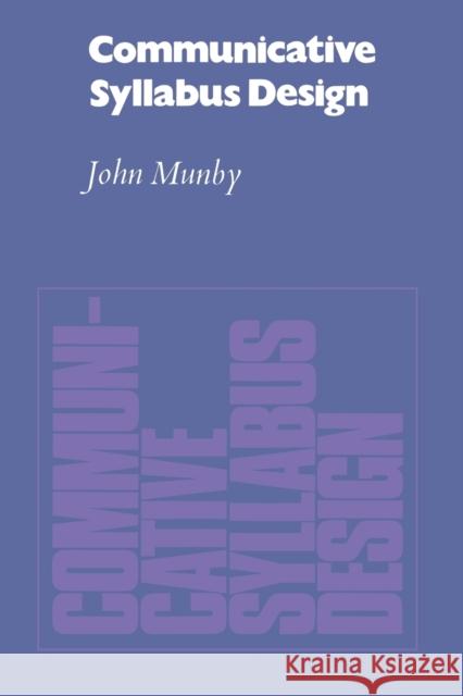 Communicative Syllabus Design: A Sociolinguistic Model for Designing the Content of Purpose-Specific Language Programmes Munby, John 9780521282949 Cambridge University Press