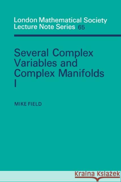 Several Complex Variables and Complex Manifolds I Mike Field N. J. Hitchin 9780521283014