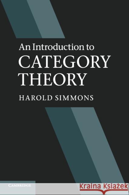 An Introduction to Category Theory Harold Simmons 9780521283045 CAMBRIDGE UNIVERSITY PRESS