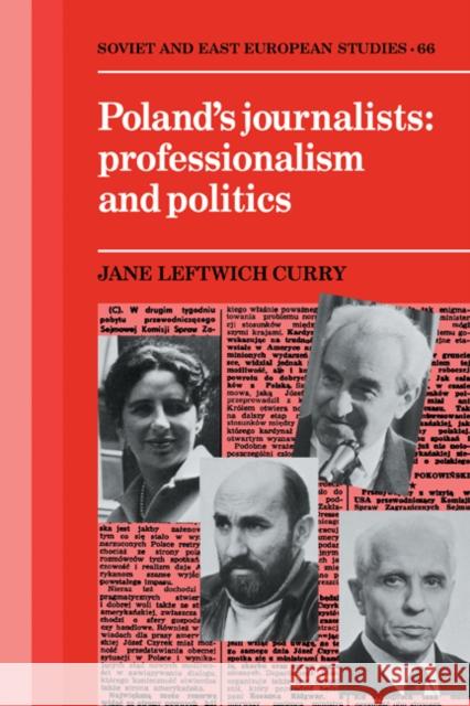 Poland's Journalists: Professionalism and Politics Curry, Jane Leftwich 9780521283168 Cambridge University Press