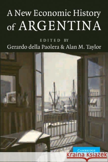 A New Economic History of Argentina Gerardo Della Paolera 9780521283250 Cambridge Univ Ed