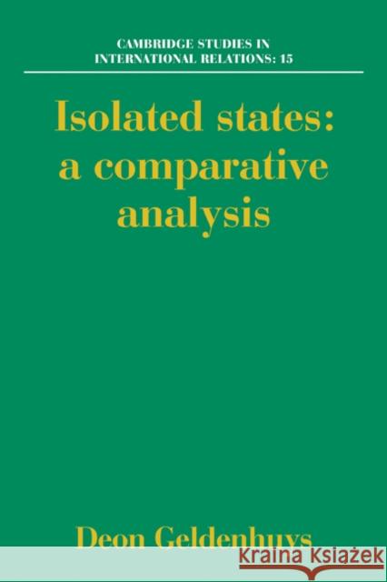 Isolated States: A Comparative Analysis Geldenhuys, Deon 9780521283267 Cambridge University Press