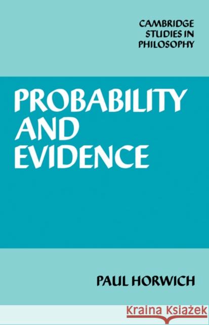 Probability and Evidence Paul Horwich 9780521283366 Cambridge University Press