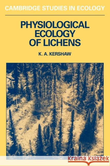 Physiological Ecology of Lichens Alex Kershaw Kenneth A. Kershaw Kershaw 9780521283496 Cambridge University Press