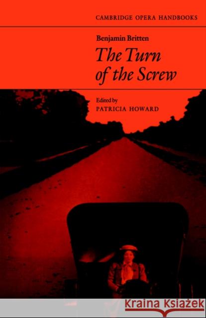 Benjamin Britten: The Turn of the Screw Patricia Howard Richard Wagner 9780521283564 Cambridge University Press